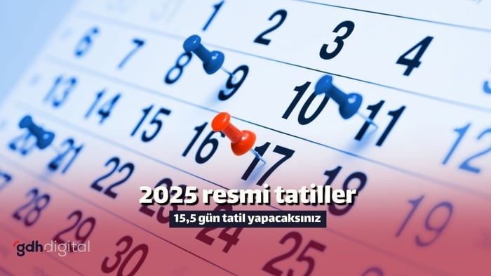 2025’te 15,5 gün resmi tatil var! 2025 resmi tatiller hangi günler